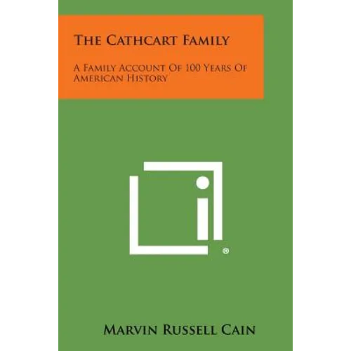 The Cathcart Family: A Family Account Of 100 Years Of American History