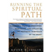 Running the Spiritual Path: A Runner's Guide to Breathing, Meditating, and Exploring the Prayerful Dimension of the Sport
