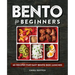 Bento for Beginners: 60 Recipes for Easy Bento Box Lunches