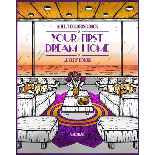 Adult Coloring Book Luxury Homes: Your First Dream Home