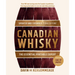 Canadian Whisky, Updated and Expanded (Third Edition): The Essential Portable Expert