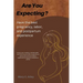 Are You Expecting?: Have the best pregnancy, labor and postpartum experience.