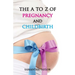 The A to Z of Pregnancy & Child Birth