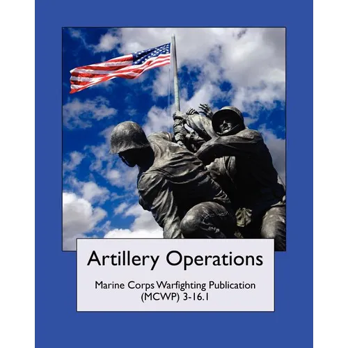 Artillery Operations (Marine Corps Warfighting Publication (MCWP) 3-16.1