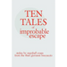 Ten Tales of Improbable Escape: Stolen from the Thief Giovanni Boccacio