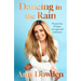 Dancing in the Rain: My Story of Hope, Courage and Resilience