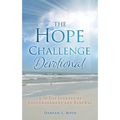 The Hope Challenge Devotional: A 50 Day Journey of Encouragement and Renewal