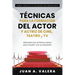 Manual Práctico de Actuación para Principiantes: Técnicas para la formación del actor y actriz de cine, teatro y TV