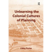 Unlearning the Colonial Cultures of Planning