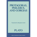 Protagoras, Philebus, and Gorgias