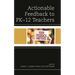 Actionable Feedback to Pk-12 Teachers