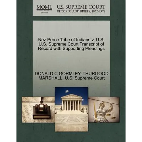Nez Perce Tribe of Indians V. U.S. U.S. Supreme Court Transcript of Record with Supporting Pleadings