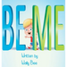 Be Me: A Heartwarming Story About Confidence and Finding Your Own Way
