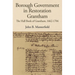Borough Government in Restoration Grantham: The Hall Book of Grantham, 1662-1704