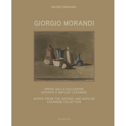 Giorgio Morandi: Works from the Antonio and Matilde Catanese Collection
