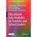 Educational Data Analytics for Teachers and School Leaders