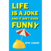 Life Is a Joke and It Ain't Even Funny: Not a Novel