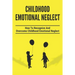 Childhood Emotional Neglect: How To Recognize And Overcome Childhood Emotional Neglect: Social-Emotional Well-Being