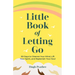 Little Book of Letting Go: 30 Days to Cleanse Your Mind, Lift Your Spirit, and Replenish Your Soul