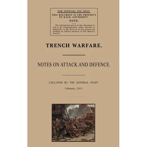 Trench Warfare: Notes on Attack and Defence, February 1915