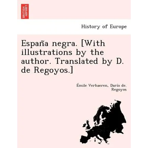 España negra. [With illustrations by the author. Translated by D. de Regoyos.]