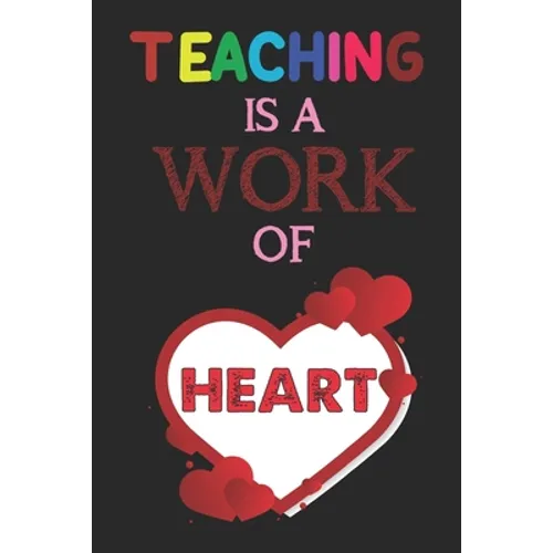 Teaching Is A Work Of Heart: Teacher Appreciation Gift, Teacher Thank You Gift, Teacher End of the School Year Gift, Birthday Gift for Teachers, Te