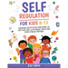 Self-Regulation for Kids 8-12: Engaging CBT Activities and Games to Help Kids Cope with Anger, Stress and Other Strong Emotions