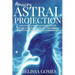 Amazing Astral Projection: How To Astral Travel, Have Complete Lucid Control Over Your Celestial Body And Powerful Journeys Through Dreaming and Astro