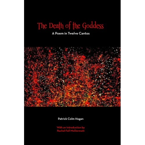 The Death of the Goddess: A Poem in Twelve Cantos