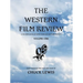 The Western Film Review: A Second Look At Some Popular Western Movies