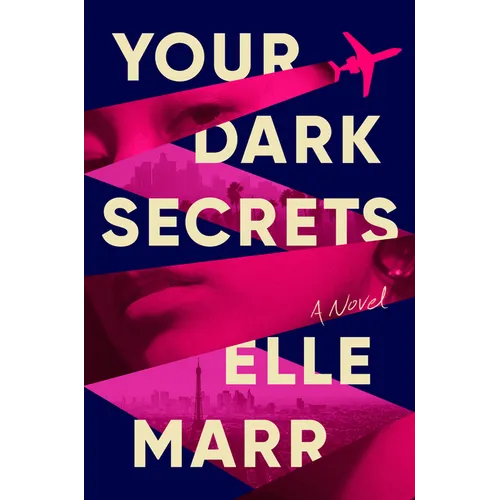 Your Dark Secrets: An Addictive Globetrotting Thriller about Hollywood, Ambition, and Betrayal