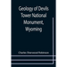 Geology of Devils Tower National Monument, Wyoming; A Contribution to General Geology