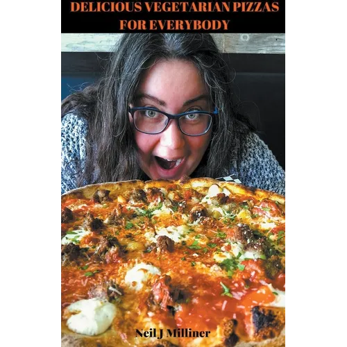 Delicious Vegetarian Pizzas For Everybody