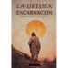 La Última Encarnación: Leyendas Evangélicas del Siglo XIX - Obras de Eliphas Lévi (Alphonse Louis Constant): Misticismo Y Cábala Cristiana -
