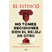 No Tomes Decisiones Con El Reloj de Otro / Don't Make Decisions by Someone Else's Clock