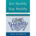 Get Healthy Stay Healthy: A Practical Guide for Good Health