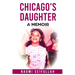 Chicago's Daughter A Memoir