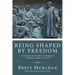 Being Shaped by Freedom