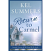 Return to Carmel (Seaside Dreams & Wishing Wells Book 1): A Second Chance, Starting Over, Later-in-Life, Small Town Romance