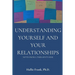 Understanding Yourself and Your Relationships: Notes from a Therapist's Desk
