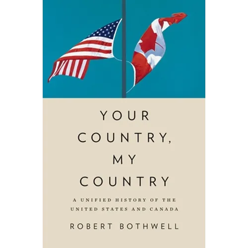 Your Country, My Country: A Unified History of the United States and Canada