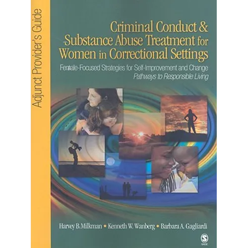 Criminal Conduct and Substance Abuse Treatment for Women in Correctional Settings: Adjunct Provider′s Guide: Female-Focused Strategies for Self-