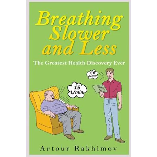Breathing Slower and Less: The Greatest Health Discovery Ever