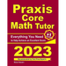 Praxis Core Math Tutor: Everything You Need to Help Achieve an Excellent Score