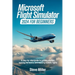Microsoft Flight Simulator 2024 for Beginers: A Step-By-Step Guide to Getting Started, Learning the Basics, and Enjoying Realistic Flights