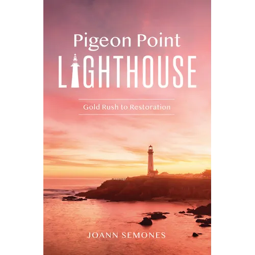 Pigeon Point Lighthouse: Gold Rush to Restoration