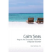 Calm Seas: Keys to the Successful Treatment of Bipolar Disorder: Keys to the Successful Treatment of Bipolar Disorder