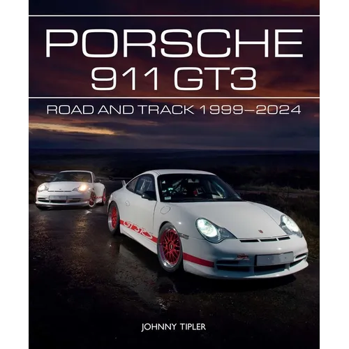Porsche 911 Gt3: Road and Track, 1999-2024