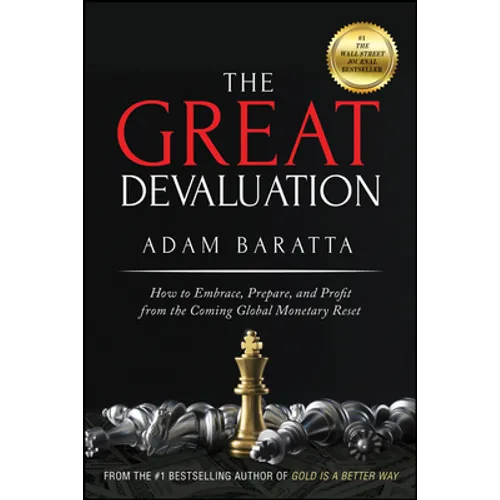 The Great Devaluation: How to Embrace, Prepare, and Profit from the Coming Global Monetary Reset