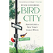 Bird City: Adventures in New York's Urban Wilds